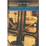 Jornadas Urbanas: Exclusao, Trabalho e Subjetividade Nas Viagens de Onibus na Cidade do Rio de Janeiro