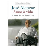 Jose Alencar - Amor a Vida - Primeira Pessoa