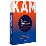 Kam - Key Account Management: Como Gerenciar os Clientes Estratégicos da Sua Empresa para Vender Mai