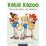 Katie Kazoo - Pare de me Copiar, Sua Imitadora! 1ª Ed