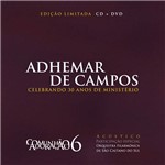 Kit CD + DVD - Adhemar de Campos - Celebrando 30 Anos de Ministério - Comunhão e Adoração - Vol. 6