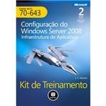 Kit de Treinamento MCTS (Exame 70-643) - Configuração do Windows Server 2008: Infraestrutura de Aplicativos - 2ª Edição
