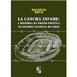La Cancha Infame - a Historia da Prisao Politica no Estadio Nacional do Chi