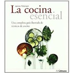 La Cocina Esencial - Una Completa Guía Ilustrada de Técnicas de Cocina
