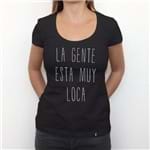 La Gente Esta Muy Loka - Camiseta Clássica Feminina