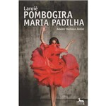 Laroie Pombogira Maria Padilha - 1ª Ed.