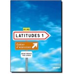Latitudes 1 - Cahier D Exercices - Didier