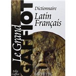 Le Grand Gaffiot Dictionnaire Latin/Francais