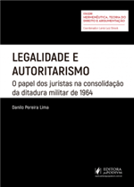 Legalidade e Autoritarismo: o Papel dos Juristas na Consolidação da Ditadura Militar de 1964 (2019)