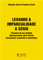 Levando a Imparcialidade a Sério: Proposta de um Modelo Interseccional Entre Direito Processual, Economia e Psicologia (2018)