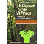 Linguagens Secretas da Natureza, As: a Comunicação Nos Animais e Nas Plantas