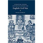 Literature, Gender And Politics During The English Civil War