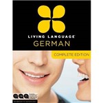 Living Language German Complete Edition: Beginner Through Ad