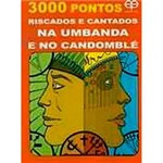 Livro - 3000 Pontos Riscados e Cantados: na Umbanda e no Candomblé