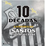Livro - 10 Décadas: a História do Santos Futebol Clube