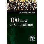 Livro - 100 Anos de Sindicalismo