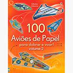 Livro - 100 Aviões de Papel para Dobrar e Voar: Vol. 2