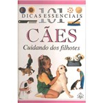 Livro - 101 Dicas Essenciais: Cães - Cuidando dos Filhotes