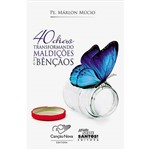 Livro - 40 Dias Transformando Maldições em Bênçãos