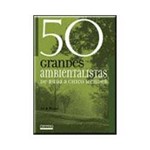 Livro - 50 Grandes Ambientalistas: de Buda a Chico Mendes