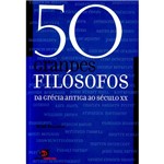 Livro - 50 Grandes Filósofos - da Grécia Antiga ao Século XX