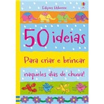 Livro - 50 Ideias para Criar e Brincar Naqueles Dias de Chuva!