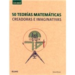 Livro - 50 Teorías Matemáticas Creadoras e Imaginativas - Guía Breve
