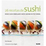 Livro - 26 Recetas de Sushi: Desde Sushi Enrollado Hasta Sashimi de Pez Espada