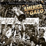 Livro - a América é do Galo: Atlético, Campeão da Libertadores de 2013