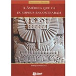Livro - a América que os Europeus Encontraram - Discutindo a História