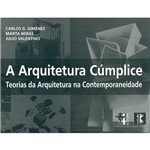 Livro - a Arquitetura Cúmplice: Teorias da Arquitetura na Contemporaneidade