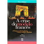 Livro - a Crise do Modelo Francês: a França e a América Latina. Cultura, Política e Identidade