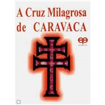 Livro - a Cruz Milagrosa de Caravaca