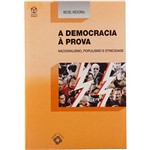 Livro - a Democracia a Prova: Nacionalismo, Populismo e Etnicidade