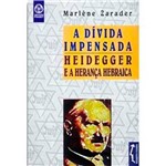 Livro - a Dívida Impensada: Heidegger e a Herança Hebraica