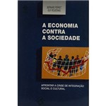 Livro - a Economia Contra a Sociedade: Afrontar a Crise de Integração Social e Cultural