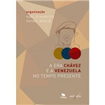 Livro - a Era Chávez e a Venezuela no Tempo Presente