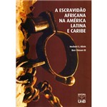 Livro - a Escravidão Africana na América Latina e Caribe