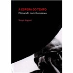 Livro - à Espera do Tempo: Filmando com Kurosawa