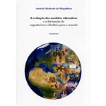Livro - a Evolução dos Modelos Educativos e a Formação de Engenheiros-Cidadãos para o Mundo