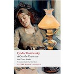 Livro - a Gentle Creature And Other Stories : White Nights; a Gentle Creature; The Dream Of a Ridiculous Man (Oxford World Classics)