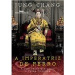Livro - a Imperatriz de Ferro: a Concubina que Criou a China Moderna