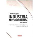 Livro - a Implantação da Indústria Automobilística no Brasil - da Substituição de Importações Ativa à Global