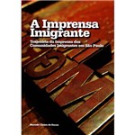 Livro - a Imprensa Imigrante - Trajetória da Imprensa das Comunidades Imigrantes em São Paulo