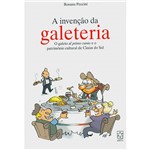 Livro - a Invenção da Galeteria: o Galeto Al Primo Canto e o Patrimônio Cultural de Caxias do Sul
