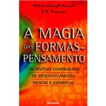 Livro - a Magia das Formas-Pensamento: um Sistema Comprovado de Desenvolvimento Mental e Espiritual