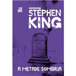 Livro - a Metade Sombria – Coleção Biblioteca Stephen King