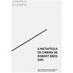 Livro - a Metafísica do Cinema de Robert Bresson