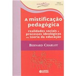 Livro - a Mistificação Pedagógica: Realidades Sociais e Processos Ideológicos na Teoria da Educação