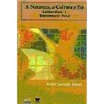 Livro - a Natureza, Cultura e Eu: Ambientalismo e Transformação Social